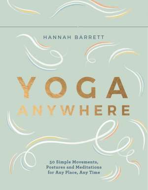 Yoga Anywhere de Hannah Barrett