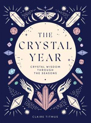 The Crystal Year de Claire Titmus