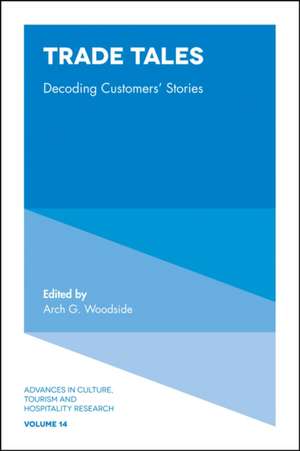 Trade Tales – Decoding Customers` Stories de Arch G. Woodside