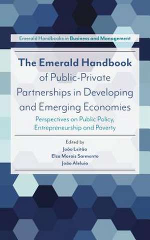 The Emerald Handbook of Public–Private Partnersh – Perspectives on Public Policy, Entrepreneurship and Poverty de João Leitão