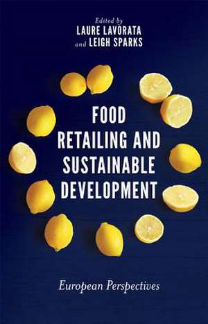 Food Retailing and Sustainable Development – European Perspectives de Laure Lavorata