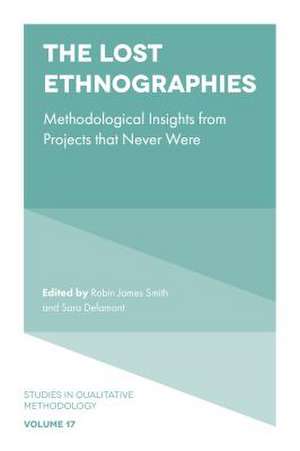 The Lost Ethnographies – Methodological Insights From Projects That Never Were de Robin James Smith