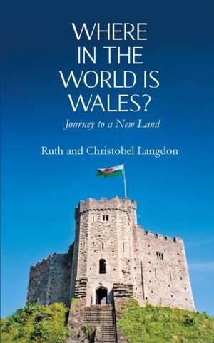 Where in the World is Wales? de Ruth Langdon