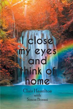 I Close My Eyes and Think of Home de Clair Hamilton