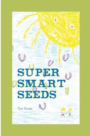 Super Smart Seeds de Tom Hooke