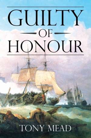 Guilty of Honour de Tony Mead