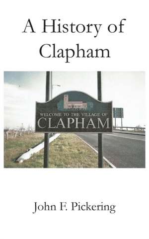 A History of Clapham de John F. Pickering