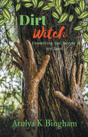 Dirt Witch de Atulya K Bingham