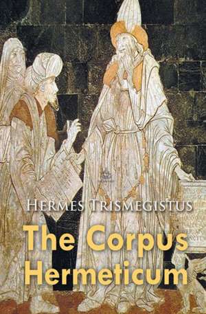 The Corpus Hermeticum de Hermes Trismegistus