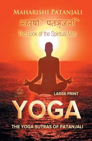 The Yoga Sutras of Patanjali (Large Print) de Maharishi Patanjali