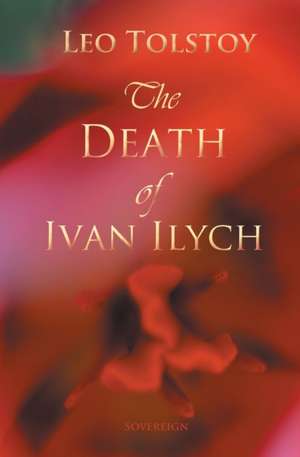 The Death of Ivan Ilyich de Leo Tolstoy