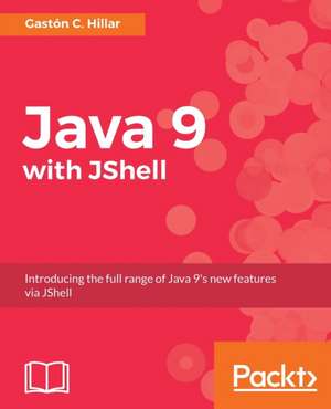 Java 9 with JShell de Gaston C. Hillar