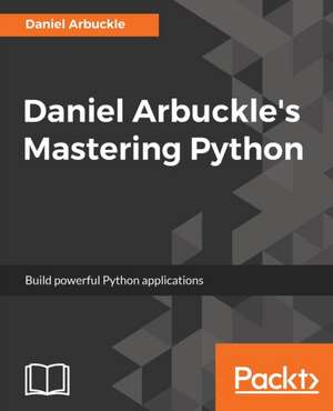 Daniel Arbuckle's Mastering Python de Daniel Arbuckle