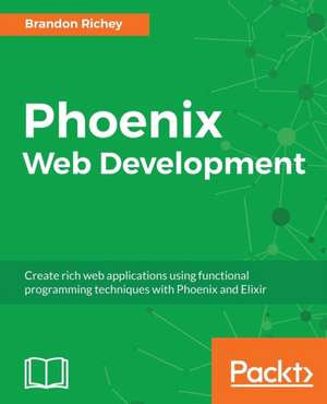 Phoenix Web Development de Brandon Richey