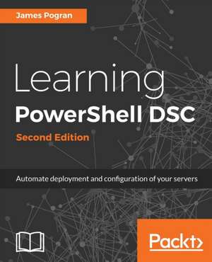 Learning PowerShell DSC - Second Edition de James Pogran