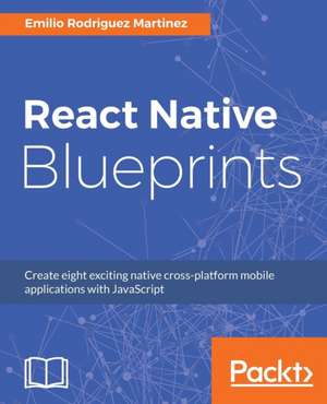 React Native Blueprints de Emilio Rodriguez Martinez