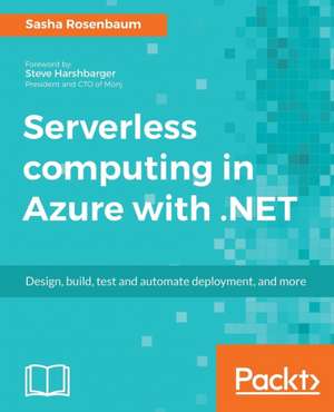 Serverless computing in Azure with .NET de Sasha Rosenbaum