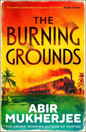 The Burning Grounds de Abir Mukherjee