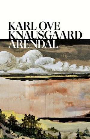 Arendal de Karl Ove Knausgaard