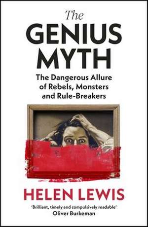 The Genius Myth de Helen Lewis
