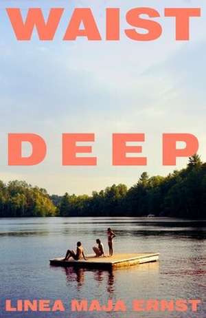 Waist Deep de Linea Maja Ernst