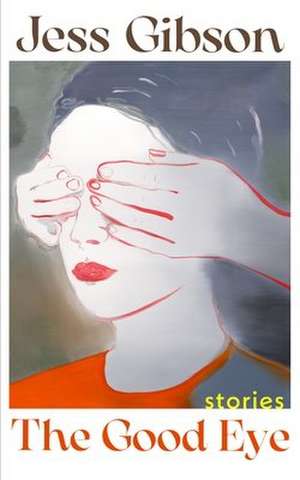 The Good Eye de Jess Gibson