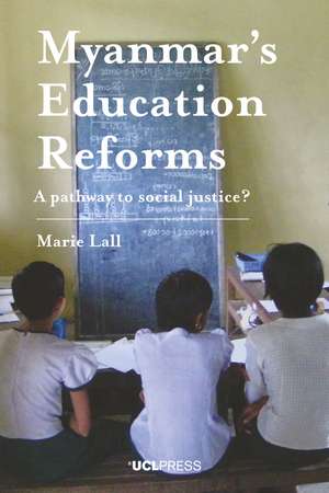 Myanmar’s Education Reforms: A pathway to social justice? de Marie Lall