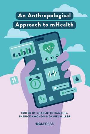 An Anthropological Approach to mHealth de Charlotte Hawkins