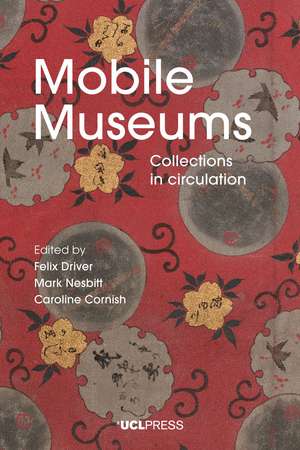 Mobile Museums: Collections in Circulation de Felix Driver