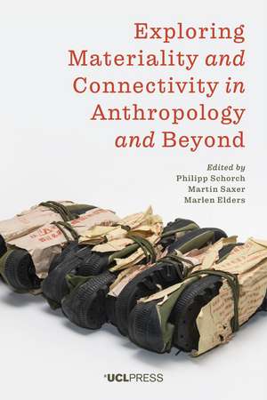 Exploring Materiality and Connectivity in Anthropology and Beyond de Philipp Schorch