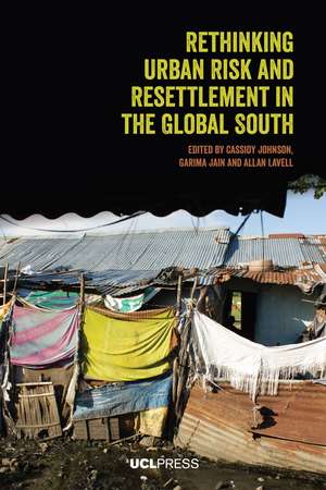 Rethinking Urban Risk and Resettlement in the Global South de Cassidy Johnson