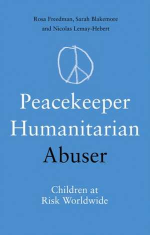 Peacekeeper, Humanitarian, Abuser de Rosa Freedman
