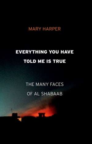 Everything You Have Told Me Is True de Mary Harper