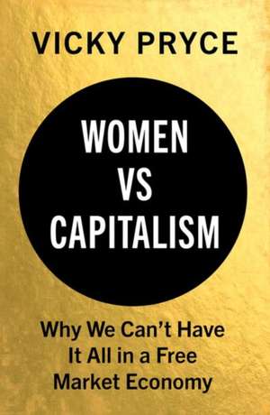 Women vs. Capitalism de Vicky Pryce