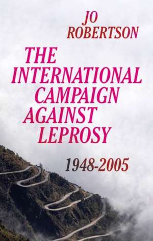 The International Campaign Against Leprosy de Jo Robertson