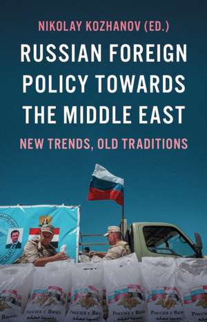 Russian Foreign Policy Towards the Middle East de Nikolay Kozhanov