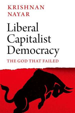 Liberal Capitalist Democracy de Krishnan Nayar