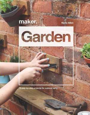 Maker. Garden de Kerry Allen