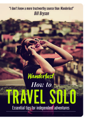 How to Travel Solo de Wanderlust