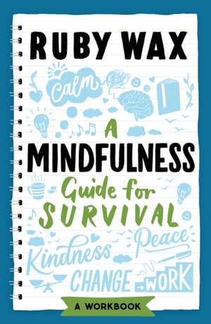 A Mindfulness Guide for Survival de Ruby Wax