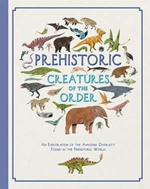 Prehistoric Creatures of the Order de Jules Howard