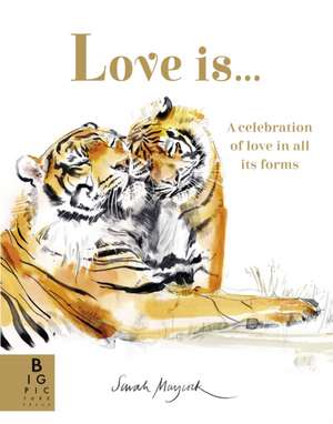 Love Is...: A Celebration of Love in All Its Forms de Lily Murray