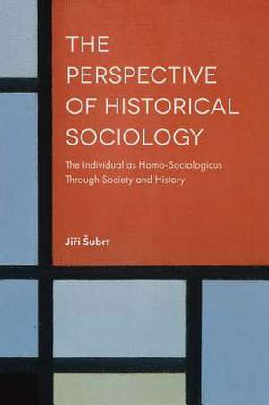 The Perspective of Historical Sociology de Jirí ¿Ubrt