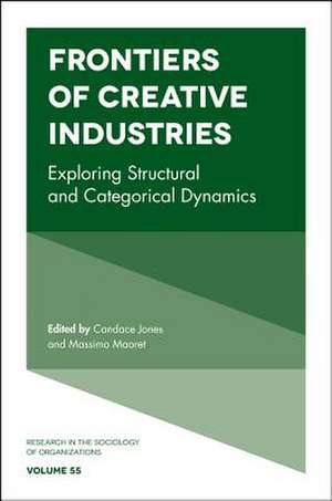 Frontiers of Creative Industries – Exploring Structural and Categorical Dynamics de Candace Jones