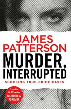 Murder, Interrupted de James Patterson