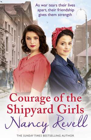 Courage of the Shipyard Girls: Shipyard Girls 6 Volume 6 de Nancy Revell