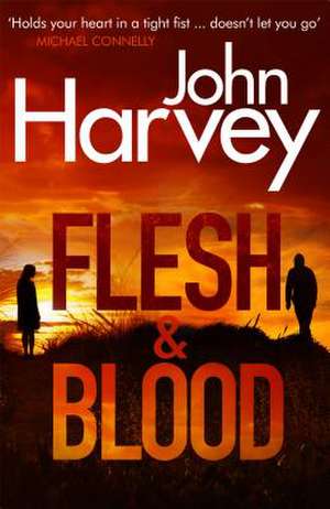 Flesh And Blood de John Harvey