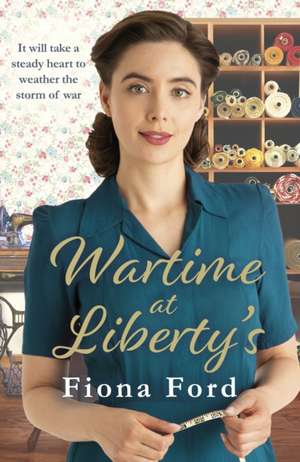 Wartime at Liberty's de Fiona Ford