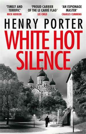 Porter, H: White Hot Silence de Henry Porter