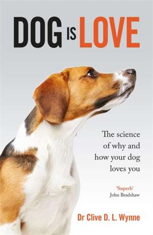 Dog is Love de Clive Wynne